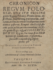 Chronicon Regum Poloniae, Una Cum Origine gentis Regniq[ue] Polonici, Provinciarum, districtuum, familiarumq[ue] praecipuarum, civitatum, arcium nec non in his aliquorum eventuum ac gestorum [...]. - War. B