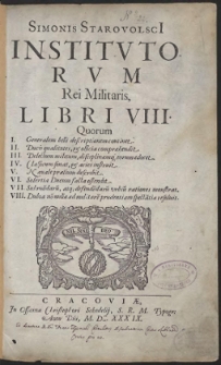 Simonis Starovolsci[i] Institvtorvm Rei Militaris, Libri VIII [...]