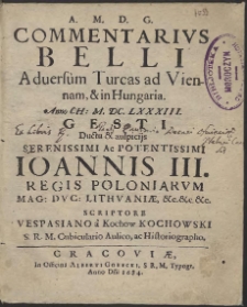 Commentarivs Belli Aduersum Turcas ad Viennam & in Hungaria, Anno Ch. M. DC. LXXXIII, Gesti Ductu & auspicijs [...] Ioannis III Regis Poloniarvm [...]. Scriptore Vespasiano a Kochow Kochowski [...]