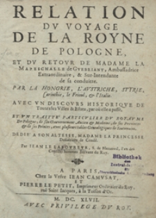 Relation Du Voyage De La Royne De Pologne Et Du Retour De Madame La Mareschalle de Guebriant [...] Par La Hongrie, L&rsquo;Austriche, Styrie, Carinthie, le Frioul et l&rsquo;Italie Avec Un Discours Historique De Toutes les Villes et Estats par o&ugrave; elle a pass&eacute; [...]. Ps.1-3