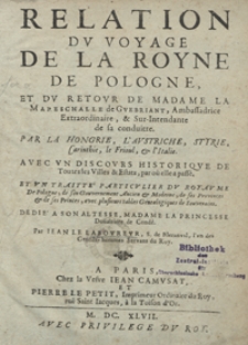 Relation Du Voyage De La Royne De Pologne Et Du Retour De Madame La Mareschalle de Guebriant [...] Par La Hongrie, L’Austriche, Styrie, Carinthie, le Frioul et l’Italie Avec Un Discours Historique De Toutes les Villes et Estats par où elle a passé [...]. Ps.1-3