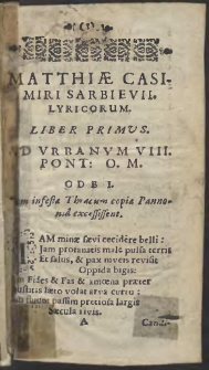 Matthi&aelig; Casimiri Sarbievi[i] [...] Lyricorvm libri tres, Epigrammatum liber vnus