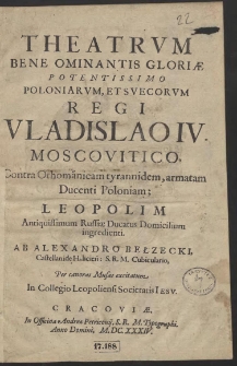 Theatrum Bene Ominantis Gloriæ Potentissimo Poloniarum Et Svecorum Regi Vladislao IV, Moscovitico, Contra Othomanicam tyrannidem, armatam Ducenti Poloniam […]