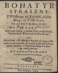 Bohatyr Straszny, Z Włoskiego na Łacinski, z łacinskiego na Polski Ięzyk, Przetłvmaczony, Przez Krzysztofa z Piekar Piekarskiego [...]