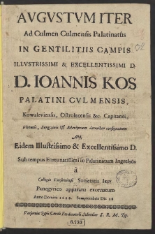 Augustum Iter Ad Culmen Culmensis Palatinat&uacute;s In Gentilitiis Campis Illustrissimi & Excellentissimi D. Ioannis Kos [...]