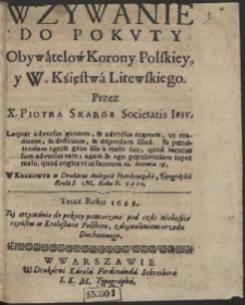 Wzywanie Do Pokvty Obywatelow Korony Polskiey y W. Księstwa Litewskiego. Przez X. Piotra Skarge Societatis Iesu [...] - War. A