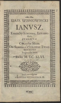 Xiaze Wisniowiecki Ianusz : Koniuszy Koronny, Krzemieniecki Starosta [...]