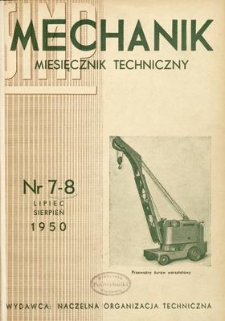 Mechanik : miesięcznik techniczny : organ Stowarzyszenia Inżynier&oacute;w i Technik&oacute;w Mechanik&oacute;w Polskich, Rok XXIII, Lipiec - Sierpień 1950, Zeszyt 7-8