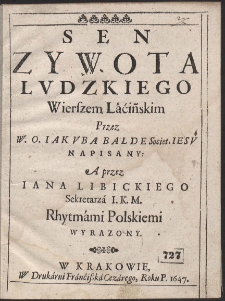 Sen Żywota Ludzkiego / Wierszem Łacińskim Przez W. O. Jakuba Balde Societ. Jesu Napisany: [...]