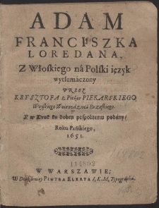 Adam / Franciszka Loredana, Z Włoskiego n&agrave; Polski ięzyk wytłum&agrave;czony Przez Krysztofa z Piekar Piekarskiego [...]
