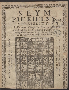 Seym Piekielny Straszliwy Y Examen Książęcia Piekielnego, Abo Słuchanie Liczby wszytkich Czartów. co ktory na świecie, za te lata od strącenia z Nieba , aż do Sądnego Dnia