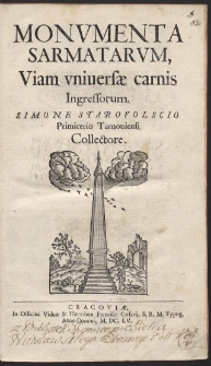 Monumenta Sarmatarum, Viam univers&aelig; carnis Ingressorum / Simone Starovolscio Primicerio Tarnoviensi Collectore