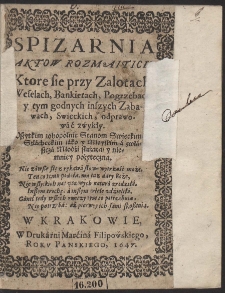 Spizarnia Aktow Rozmaitych Ktore się przy Zalotach, Weselach, Bankietach, Pogrzebach, y tym podobnych insych Zabawach, Swieckich odprawowáć zwykły […]