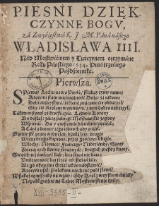 Piesni Dziękczynne Bogu zá Zwyćięstwá K. J. M. Páná nászego Władisława IIII. Nád Moskwićinem y Turczynem otrzymáne Roku Páńskiego 1634. Dniá trzećiego Páźdźierniká