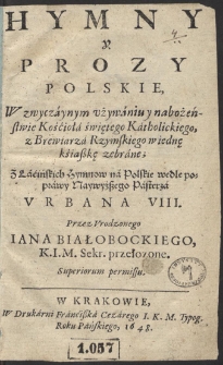 Hymny Y Prozy Polskie : W zwyczaynym używaniu y nabożeństwie Kościoła świętego Katholickiego z Brewiarza Rzymskiego w iędnę ksiąszkę zebrane […]