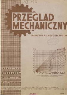 Przegląd Mechaniczny : miesięcznik naukowo-techniczny : organ Centralnego Zarządu Przemysłu Metalowego i Stowarzyszenia Inżynierów i Techników Mechaników Polskich, Rok VI, Styczeń 1947, Zeszyt 1