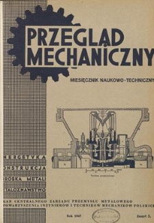 Przegląd Mechaniczny : miesięcznik naukowo-techniczny : organ Centralnego Zarządu Przemysłu Metalowego i Stowarzyszenia Inżynierów i Techników Mechaników Polskich, Rok VI, Marzec 1947, Zeszyt 3