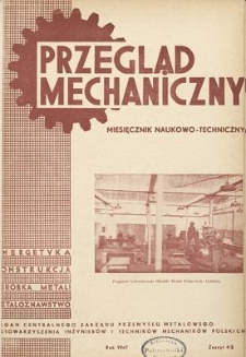 Przegląd Mechaniczny : miesięcznik naukowo-techniczny : organ Centralnego Zarządu Przemysłu Metalowego i Stowarzyszenia Inżynierów i Techników Mechaników Polskich, Rok VI, Kwiecień-Maj 1947, Zeszyt 4/5
