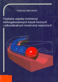 Fizykalne aspekty koherencji wielkogabarytowych łożysk tocznych i odkształcalnych konstrukcji wsporczych