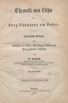 Chronik von Lähn und Burg Länhaus am Bober : Urkundliche Beiträge zur Geschichte der Städte, Ritterburgen, Fürsten, und Adelsgeschlechter Schleseins