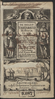 De Bello Tartarico Historia : In qua Quo pacto Tartari hac nostra ætate Sinicum Imperium inuaserint, ac fere totum occuparint, narratur, eorumque mores breuiter describuntur : Cum Figuris Aeneis Auctore R. P. Martino Martinio