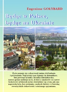 Będąc w Polsce, będąc na Ukrainie : kronika dziennikarska