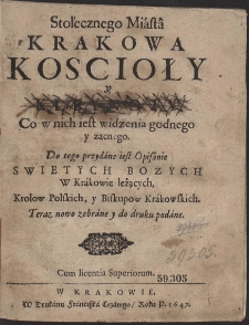 Stołecznego Miasta Krakowa Koscioły Y Kleynoty : Co w nich iest widzenia godnego y zacnego [...]