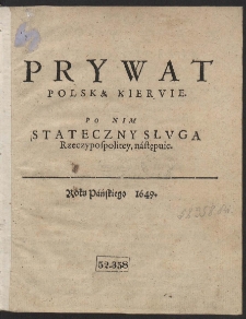 Prywat Polską Kiervie, Po Nim Stateczny Słvga Rzeczypospolitey następuie