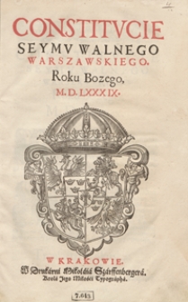 Constitucie Seymu Walnego Warszawskiego Roku Bożego M. D. LXXXIX. – Wyd. C