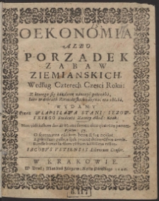 Oekonomia Albo Porządek Zabaw Ziemianskich. Według Czterech Czesci Roku [...]