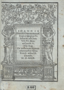 Ioannis Dantisci Oratoris [...] Ad Clem[entem] VII [...] et Carolu[m] V [...] De nostrorum te[m]porum calamitatibus Sylva Bonon[iae] aedita IX Decemb[ris] M. D. XXIX