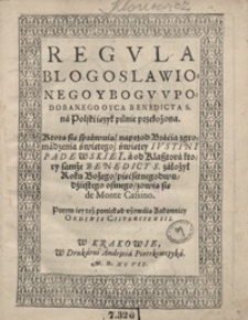 Regula Blogoslawionego Y Bogu Podobanego Oyca Benedicta [...] na Polski ięzyk pilnie przełożona