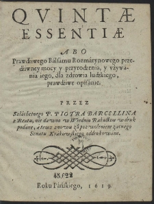 Qvintæ Essentiæ Abo Prawdźiwego Bálsámu Rozmárynowego przedźiwney mocy [...] prawdźiwe opisánie [...]