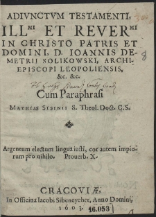 Adiunctum Testamenti, Ill[ustrissi]mi Et Rever[endissi]mi [...] D. Ioannis Demetrii Solikowski, Archiepiscopi Leopoliensis, [...]