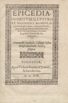 Epicedia In Obitum [...] Andreae [...] Opalenski [...] A nonnullis Studiosis Collegij Posnaniensis Societatis Iesu scripta