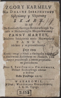 Z Gory Karmelv Na Dolinę Iozafatowę Spłyniony i Vżyczony Skarb [...]