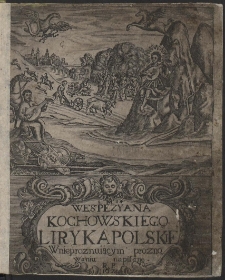 Wespasiana z Kochowa Kochowskiego Nieproznviące Proznowanie Oyczystym Rymem Na Lyrica y Epigrammata Polskie rozdzielone y wydane