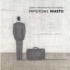 Joanna Wiśniewska-Domańska. Papierowe miasto