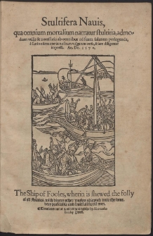 Stultifera Nauis, qua omnium mortalium narratur stultitia, admodum vtilis & necessaria [...] = The Ship of Fooles, wherin is shewed the folly of all States [...]