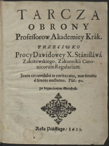 Tarcza Obrony Professorow Akademiey Krák. Przeciwko Procy Dawidowey X. Stánisłáwá Zakrzewskiego, [...]