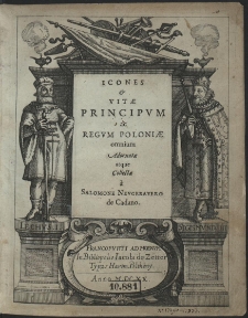 Icones & Vitæ Principvm ac Regvm Poloniæ omnium [...]