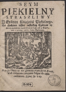 Seym Piekielny Straszliwy Y Examen Książęcia Piekielnego, abo słuchanie liczby wszytkich Czartów. co ktory zrobił na świecie, za te lata od z strącenia z nieba, aż do dnia Sądnego