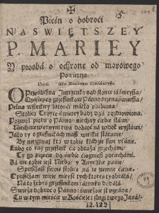 Pieśn o dobroci Naswiętszej P. Mariey Z prosbą o ochronę od morowego powietrza [Acc.:] Nowa Pieśn o Naswiętszey P. Mariey Przeciwko morowemu Powietrzu