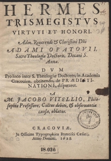 Hermes Trismegistus Virtuti Et Honori. Adami Opatovii, Sacræ Theologiæ Doctoris, [...]