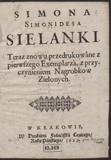 Simona Simonidesa Sielanki. Teraz znowu przedrukowáne z pierwszego Exemplarzá, z przyczynieniem Nagrobkow Zielonych