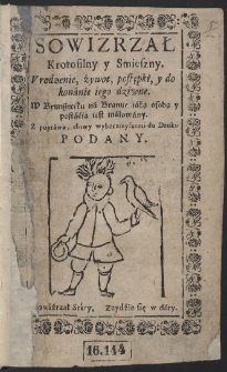 Sowizrzał Krotofilny y Smieszny. Vrodzenie, żywot, postępki y dokonanie iego dziwne [...]