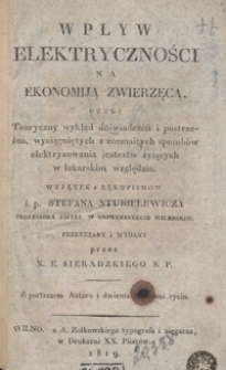 Wpływ elektryczności na ekonomiją zwierzęcą, czyli Teoretyczny wykład doświadczeń i postrzeżeń, wyciągniętych z rozmaitych sposobów elektryzowania jestestw żyiących w lekarskim względzie