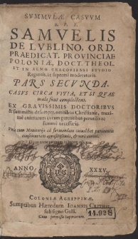 Summulæ Casuum R. P. F. Samuelis De Lublino, [...] P. 2. Casus Circa Vitia, Et Si Quae mala sunt complectens. [...]