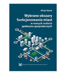 Wybrane obszary funkcjonowania miast w nowych realiach społeczno-gospodarczych