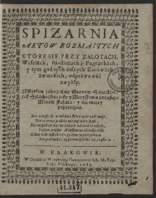 Spizarnia Aktow Rozmaitych Ktore Sie Przy Zalotach, Weselách, Bánkietách, Pogrzebách, y tym godnych inszych Zabáwách Swieckich, odpráwowáć zwykły. [...]